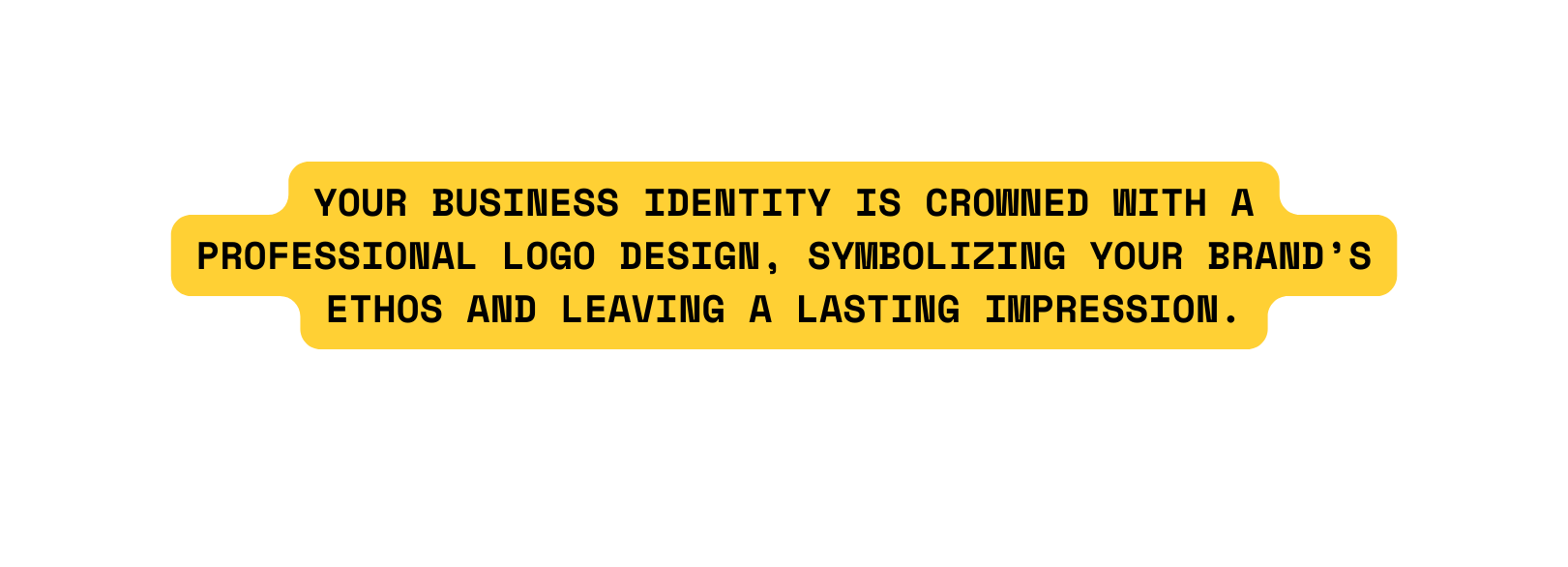 Your business identity is crowned with a professional logo design symbolizing your brand s ethos and leaving a lasting impression